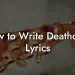 How to Write Deathcore Lyrics
