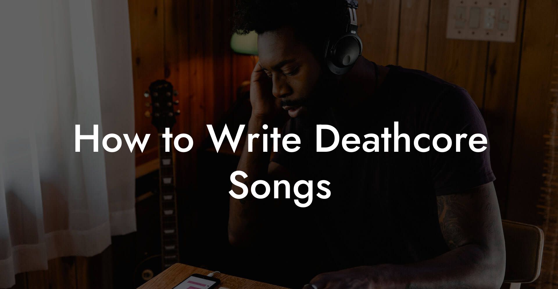 How to Write Deathcore Songs