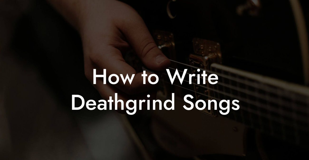 How to Write Deathgrind Songs