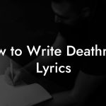 How to Write Deathrock Lyrics