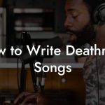 How to Write Deathrock Songs