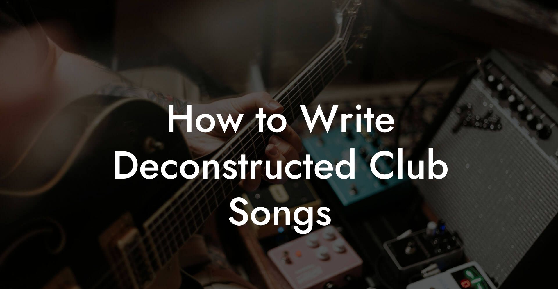 How to Write Deconstructed Club Songs