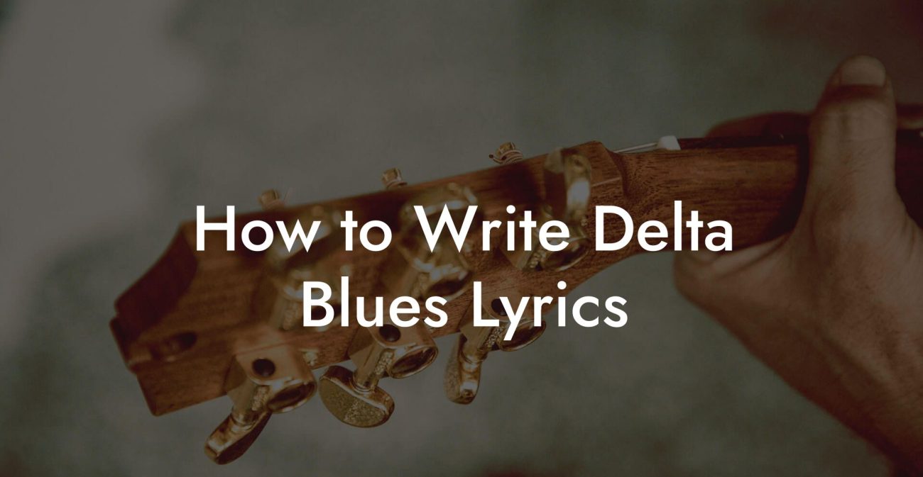 How to Write Delta Blues Lyrics