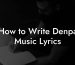How to Write Denpa Music Lyrics