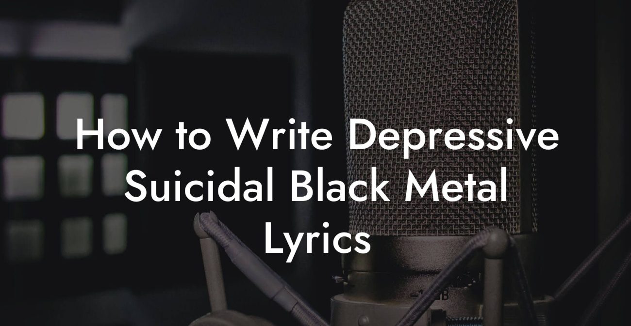 How to Write Depressive Suicidal Black Metal Lyrics