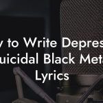 How to Write Depressive Suicidal Black Metal Lyrics
