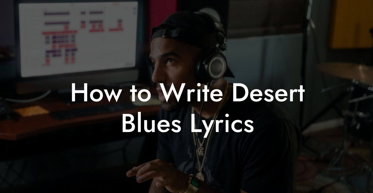 How to Write Desert Blues Lyrics