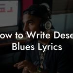 How to Write Desert Blues Lyrics