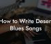 How to Write Desert Blues Songs