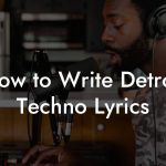 How to Write Detroit Techno Lyrics