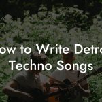How to Write Detroit Techno Songs