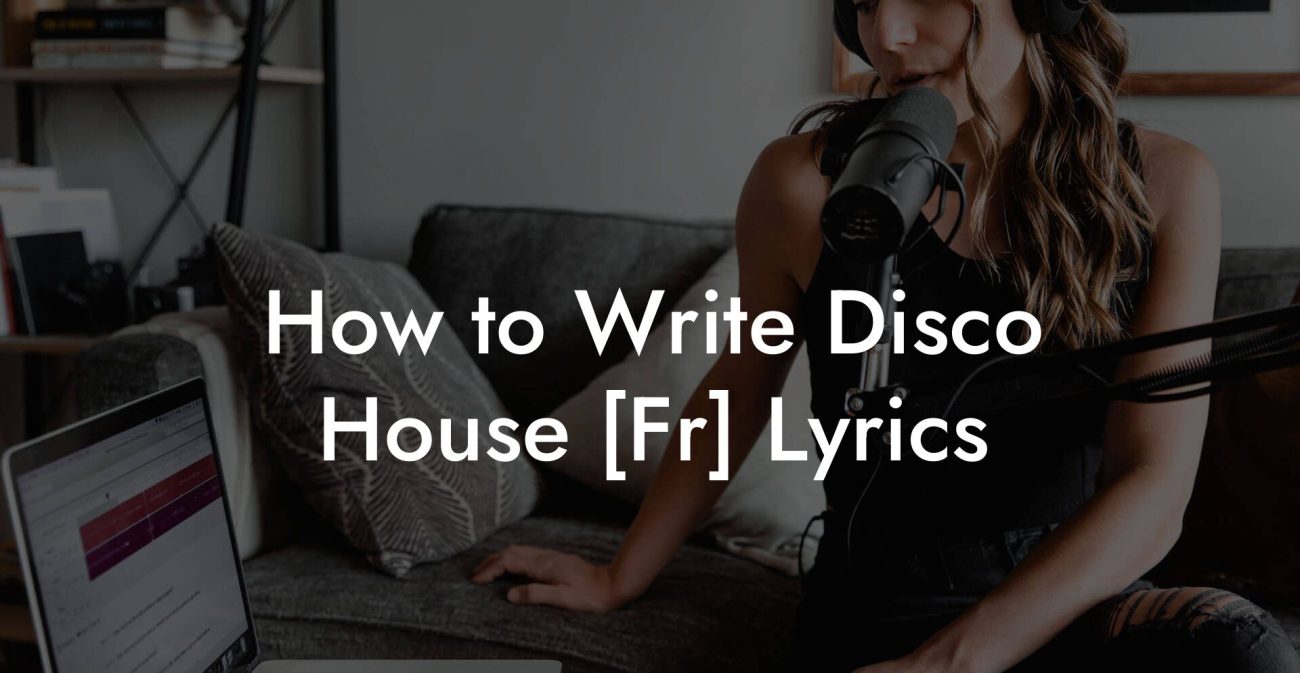 How to Write Disco House [Fr] Lyrics