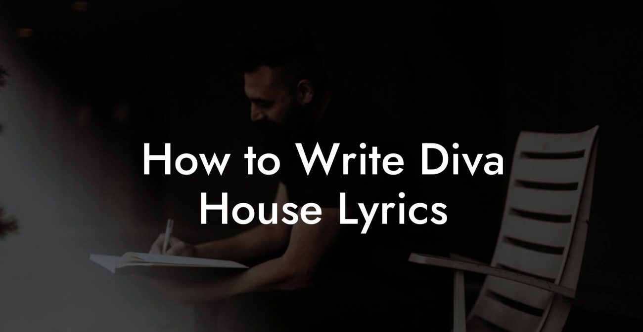 How to Write Diva House Lyrics