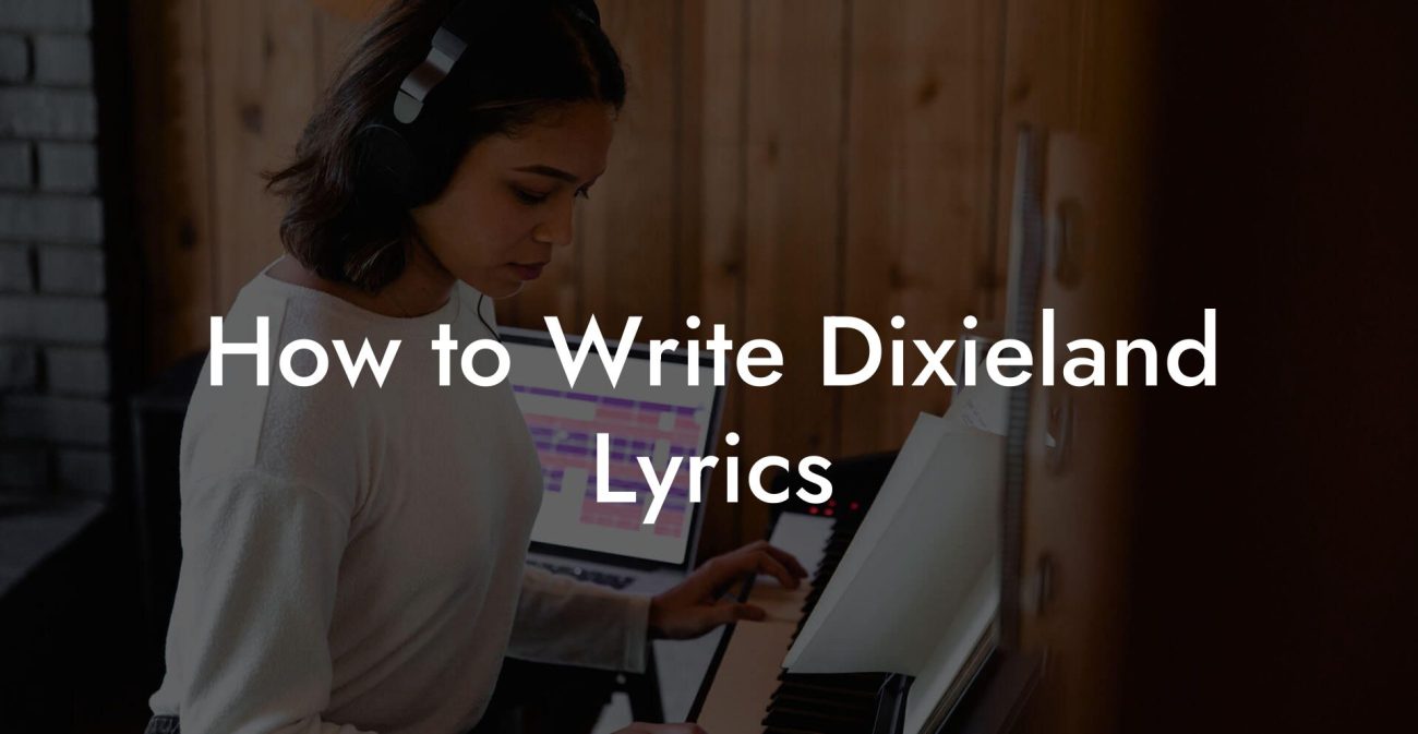 How to Write Dixieland Lyrics