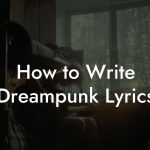 How to Write Dreampunk Lyrics