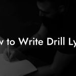 How to Write Drill Lyrics