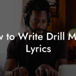 How to Write Drill Music Lyrics