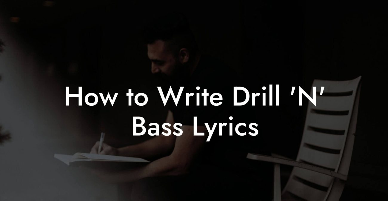 How to Write Drill 'N' Bass Lyrics