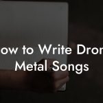 How to Write Drone Metal Songs