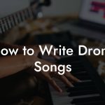How to Write Drone Songs