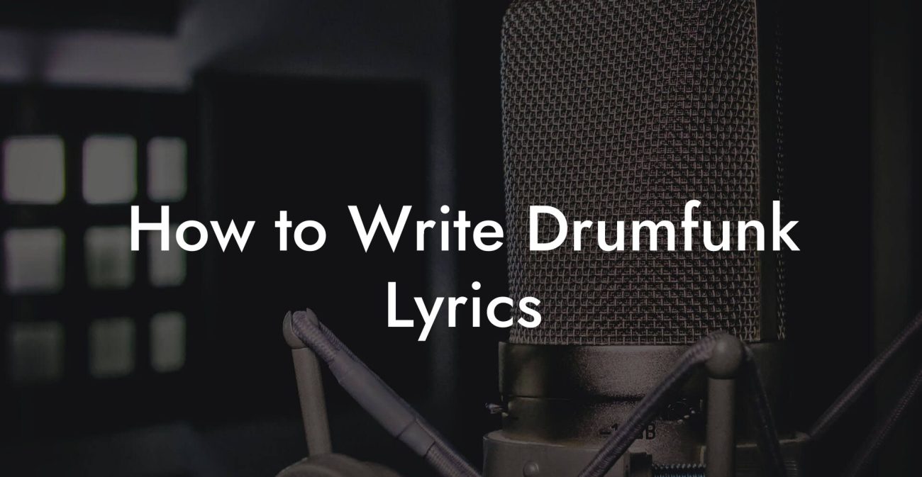 How to Write Drumfunk Lyrics