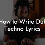 How to Write Dub Techno Lyrics