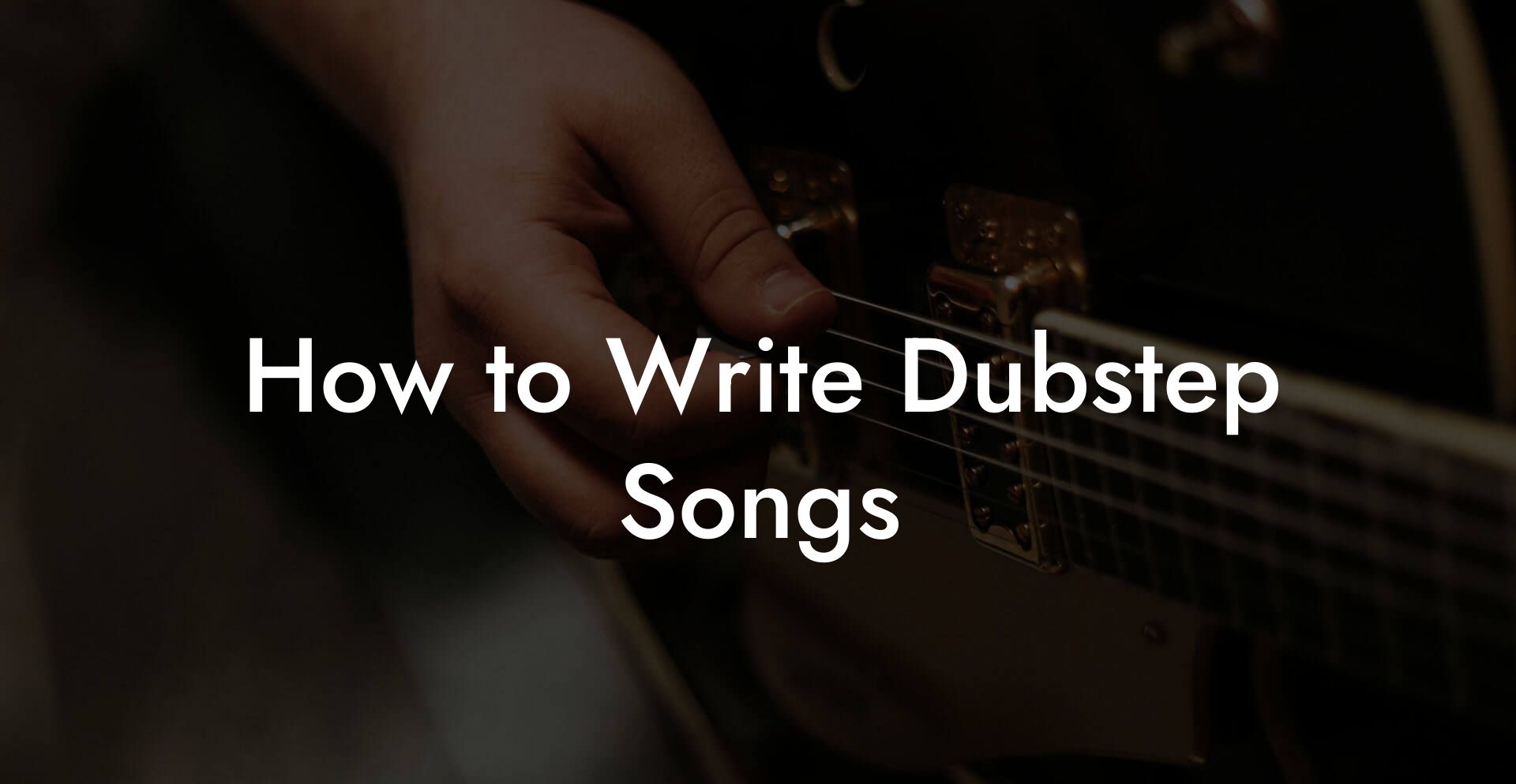 How to Write Dubstep Songs