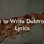 How to Write Dubtronica Lyrics
