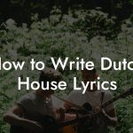 How to Write Dutch House Lyrics
