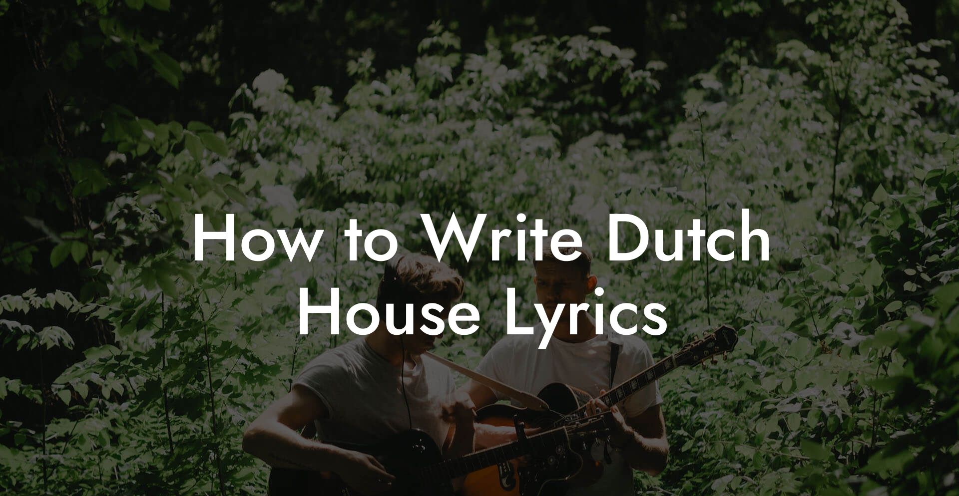 How to Write Dutch House Lyrics