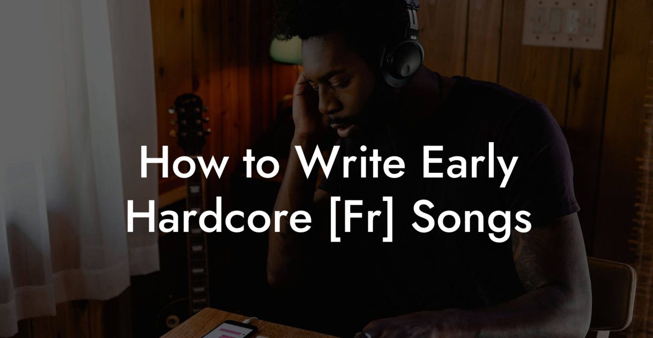 How to Write Early Hardcore [Fr] Songs