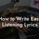 How to Write Easy Listening Lyrics