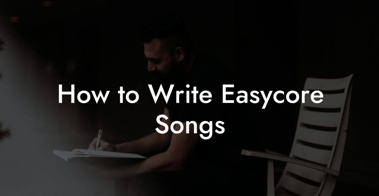 How to Write Easycore Songs