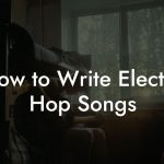 How to Write Electro Hop Songs