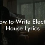 How to Write Electro House Lyrics