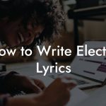 How to Write Electro Lyrics