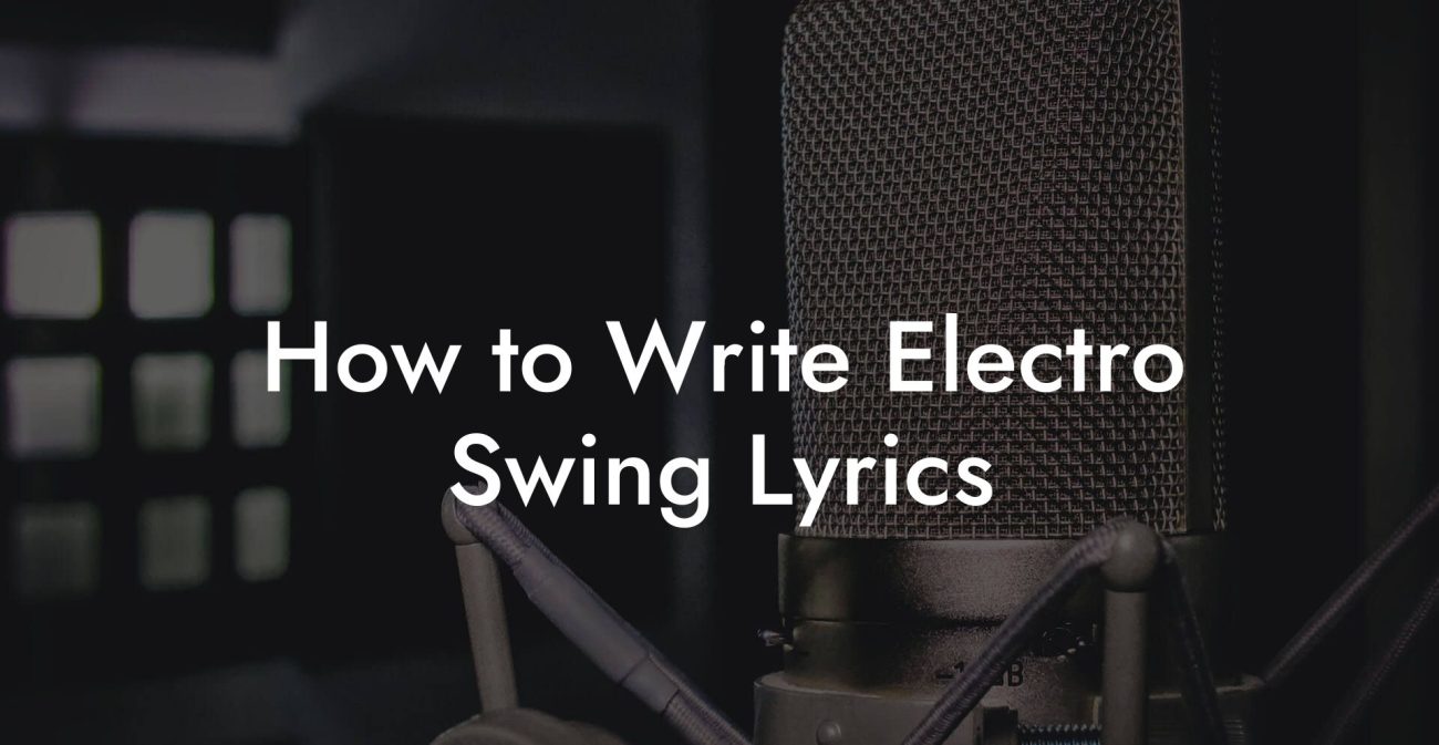 How to Write Electro Swing Lyrics