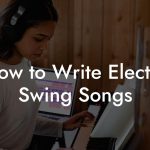 How to Write Electro Swing Songs