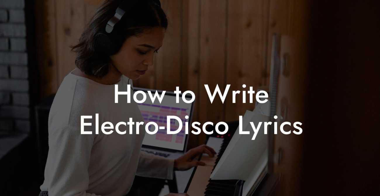 How to Write Electro-Disco Lyrics