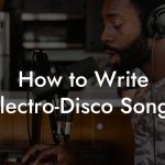 How to Write Electro-Disco Songs