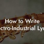 How to Write Electro-Industrial Lyrics