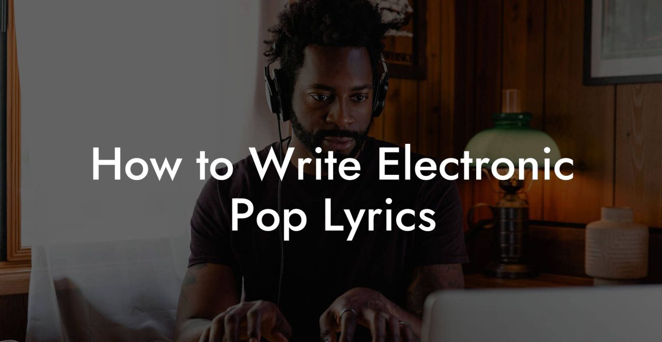 How to Write Electronic Pop Lyrics