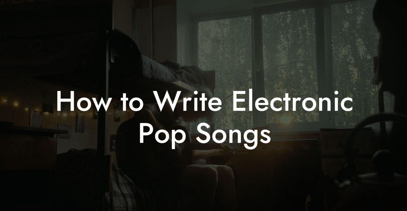 How to Write Electronic Pop Songs