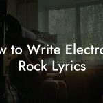 How to Write Electronic Rock Lyrics