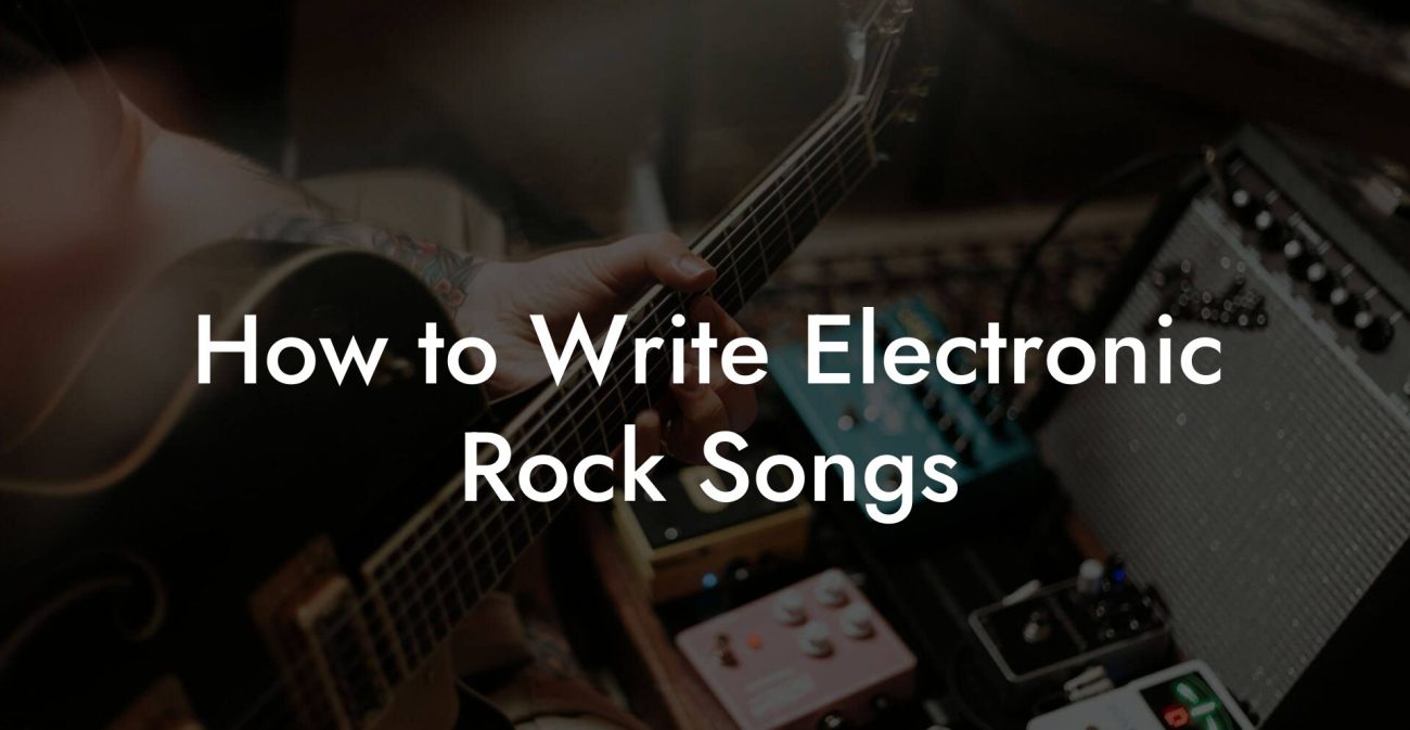 How to Write Electronic Rock Songs