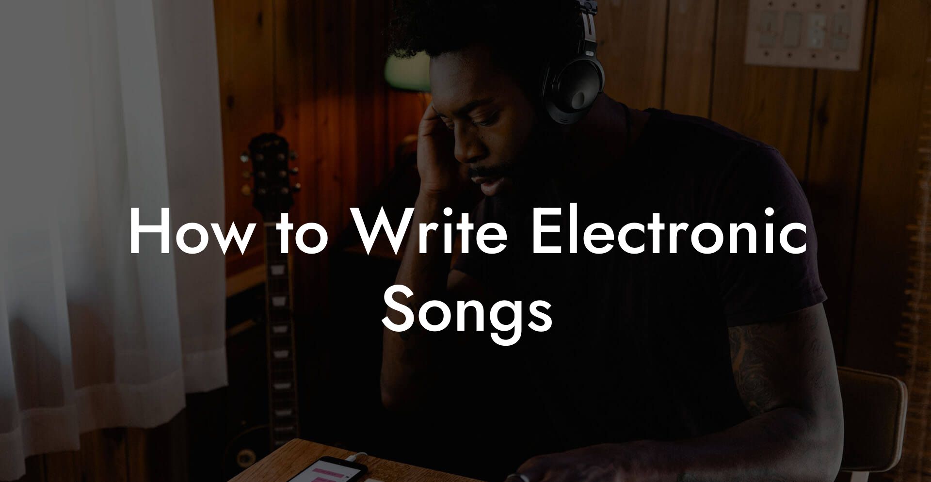 How to Write Electronic Songs