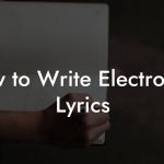 How to Write Electronica Lyrics