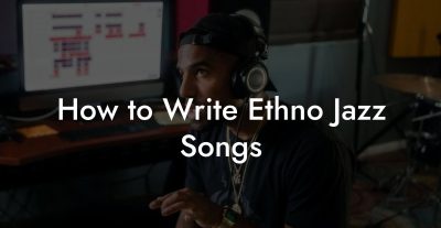 How to Write Ethno Jazz Songs