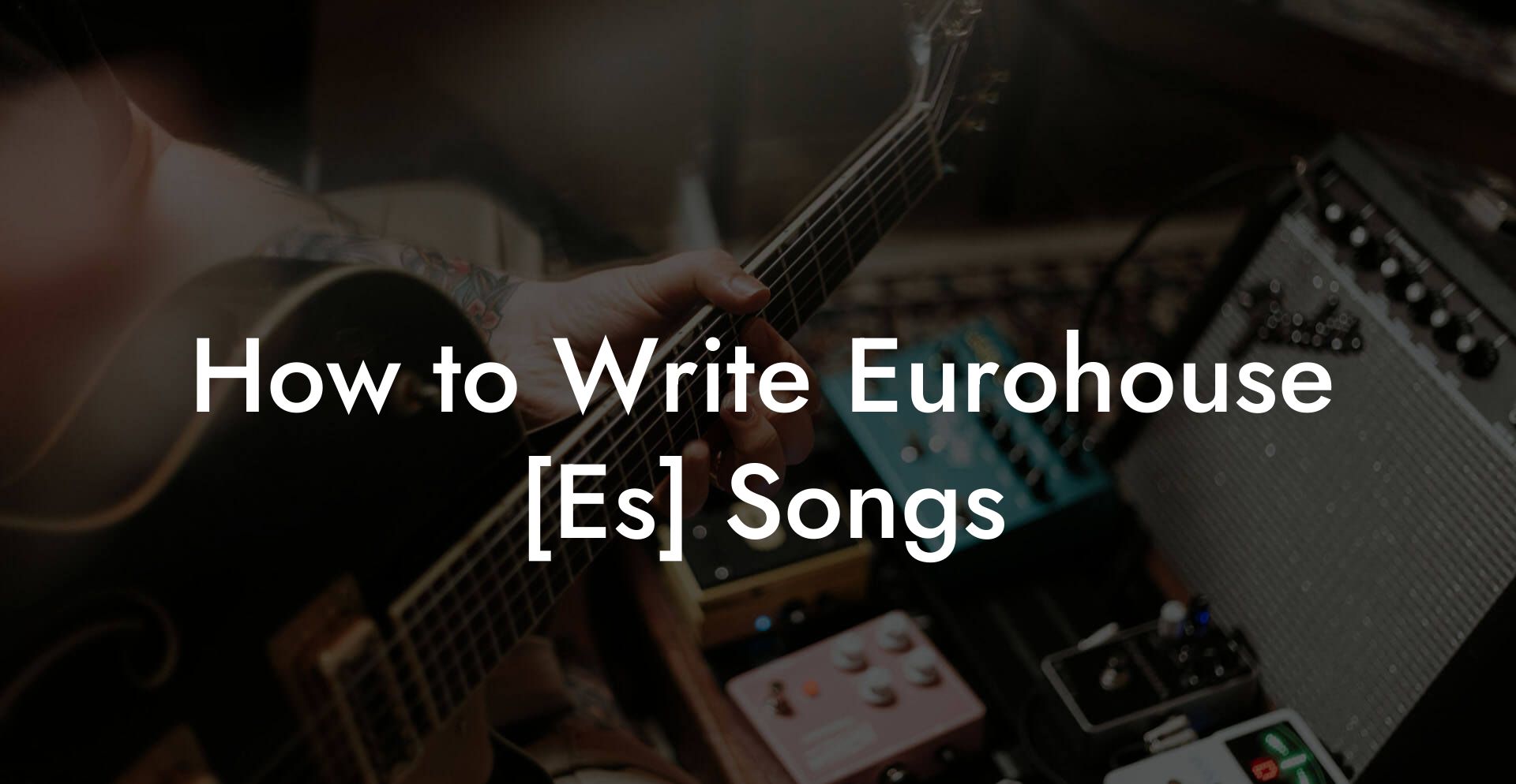 How to Write Eurohouse [Es] Songs