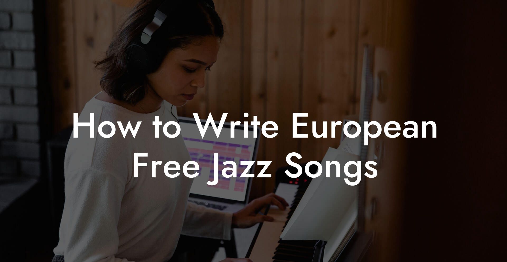 How to Write European Free Jazz Songs